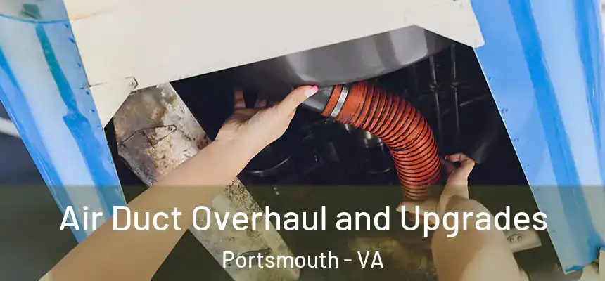 Air Duct Overhaul and Upgrades Portsmouth - VA