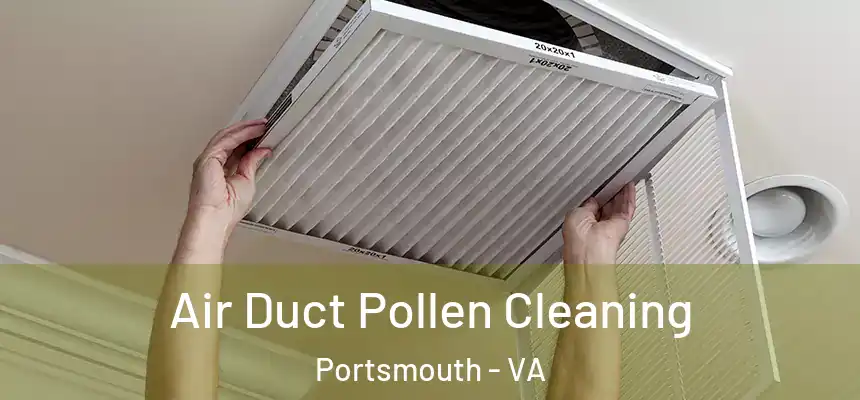  Air Duct Pollen Cleaning Portsmouth - VA