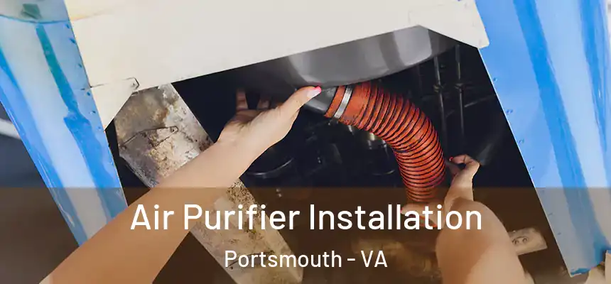  Air Purifier Installation Portsmouth - VA