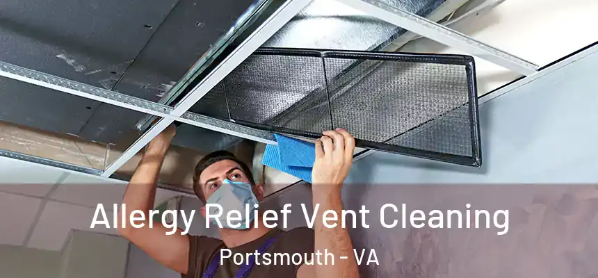 Allergy Relief Vent Cleaning Portsmouth - VA