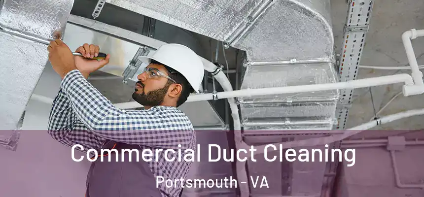  Commercial Duct Cleaning Portsmouth - VA