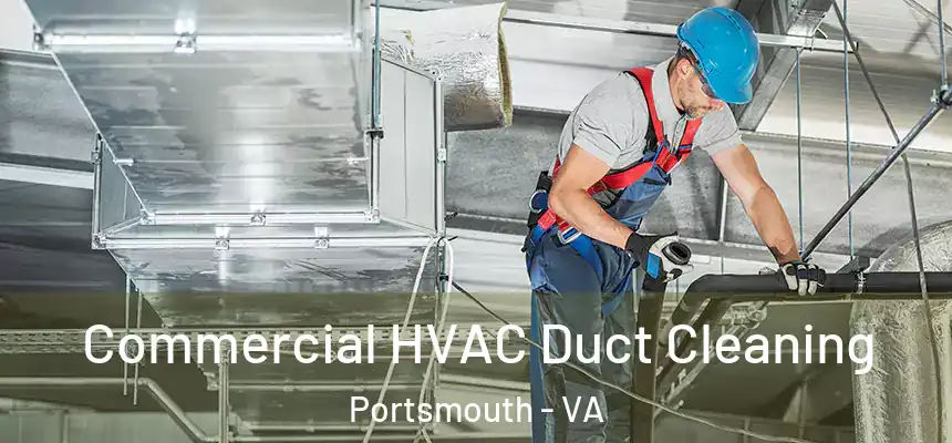  Commercial HVAC Duct Cleaning Portsmouth - VA