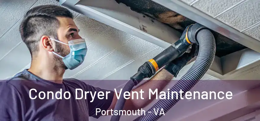  Condo Dryer Vent Maintenance Portsmouth - VA