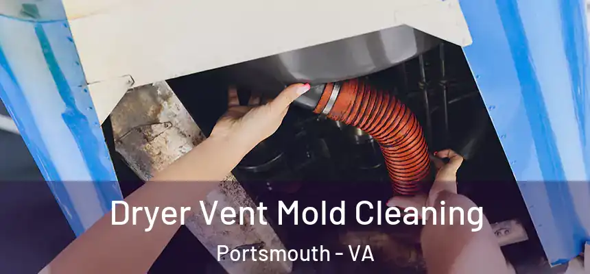 Dryer Vent Mold Cleaning Portsmouth - VA