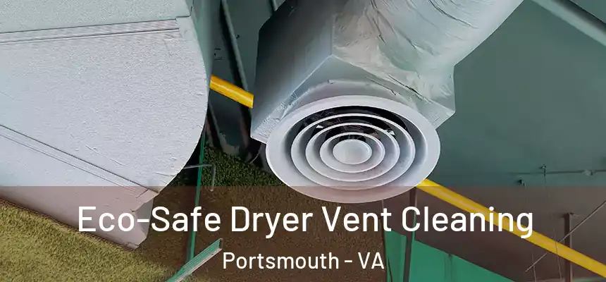  Eco-Safe Dryer Vent Cleaning Portsmouth - VA