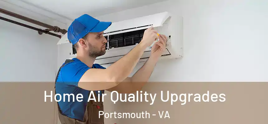 Home Air Quality Upgrades Portsmouth - VA