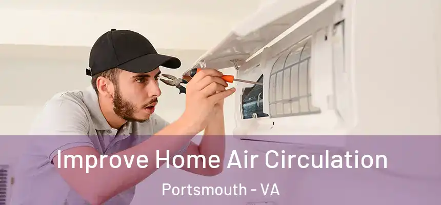 Improve Home Air Circulation Portsmouth - VA