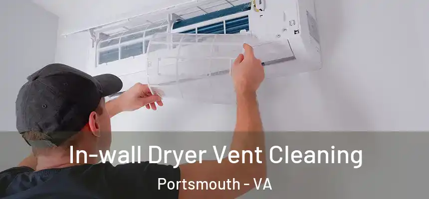 In-wall Dryer Vent Cleaning Portsmouth - VA