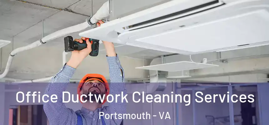 Office Ductwork Cleaning Services Portsmouth - VA