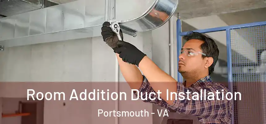  Room Addition Duct Installation Portsmouth - VA