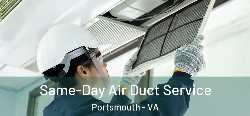 Same-Day Air Duct Service Portsmouth - VA